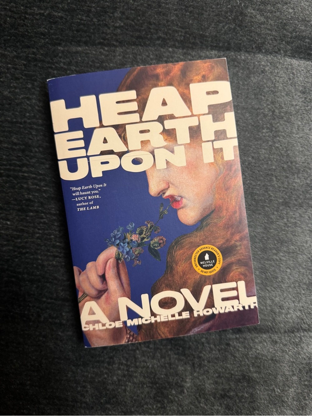 💜 Heap Earth Upon It by Chloe Michelle Howarth ARC